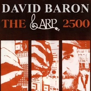 David-Baron-The-ARP-2500-Modular-Synthesizer-Album-Cover-Courtesy-Dina-Pearlman-ARP-Foundation